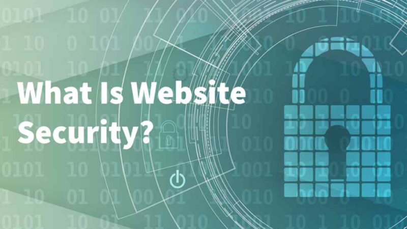 What is Website Security, and Why is it Important for Your Site?
