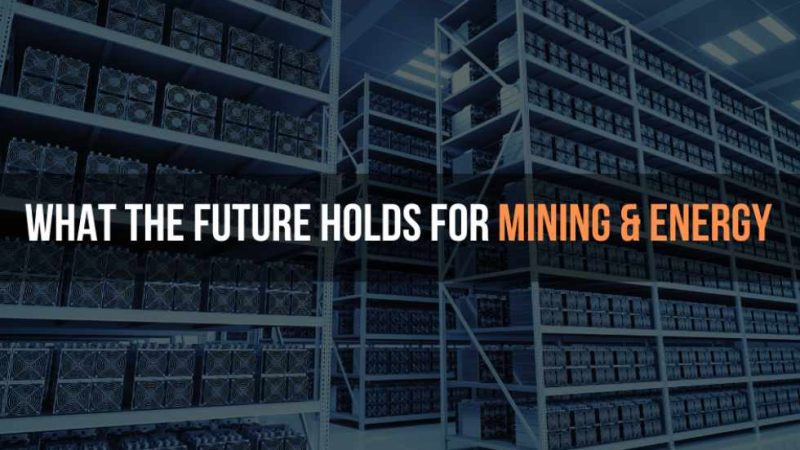 What The Future Holds For Mining And Energy?