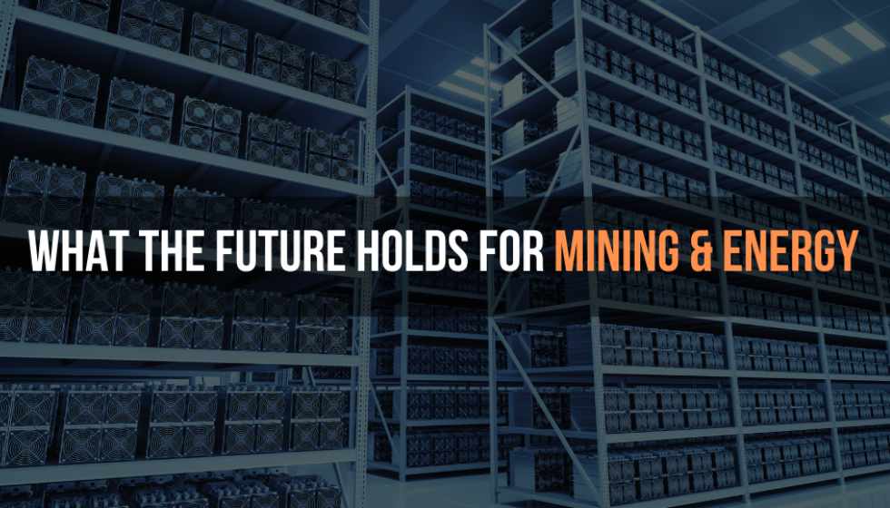 What The Future Holds For Mining And Energy?