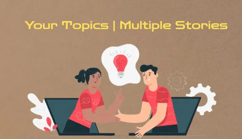 Your Topics | Multiple Stories