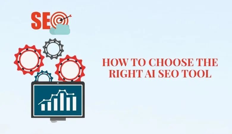 How to Choose the Right AI SEO Tool